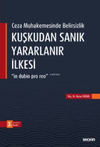 Kuşkudan Sanık Yararlanır İlkesi Ceza Muhakemesinde Belirsizlik;