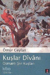 Kuşlar Dîvânı; Osmanlı Şiir Kuşları - 1