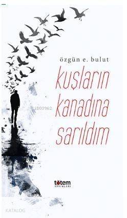 Kuşların Kanadına Sarıldım - 1