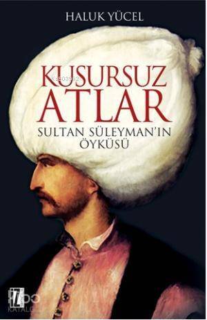 Kusursuz Atlar; Sultan Süleyman'ın Öyküsü - 1