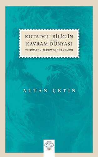 Kutadgu Bilig’in Kavram Dünyası (Türkistanlılığın Değer Zemini) - 1