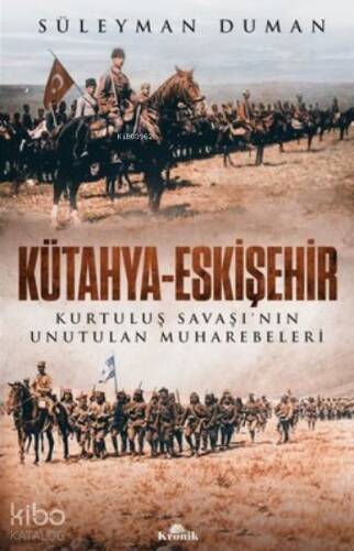 Kütahya - Eskişehir Kurtuluş Savaşı’nın Unutulan Muharebeleri - 1