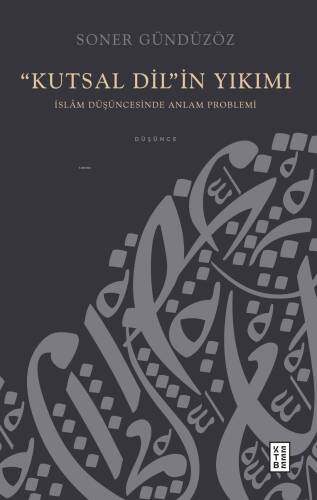 “Kutsal Dil”in Yıkımı;İslâm Düşüncesinde Anlam Problemi - 1