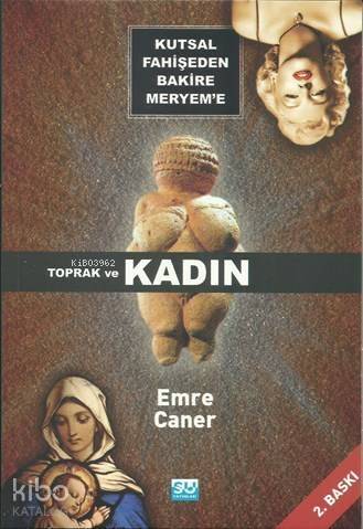 Kutsal Fahişeden Bakire Meryem'e Toprak ve Kadın - 1