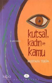 Kutsal, Kadın ve Kamu; Türkiye´de Aydın Kadınlara Göre Din ve Kadın - 1