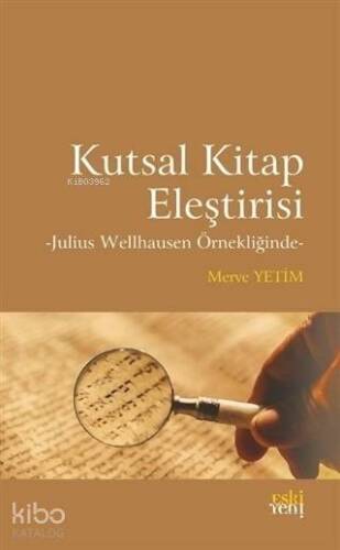 Kutsal Kitap Eleştirisi; Julius Wellhausen Örnekliğinde - 1