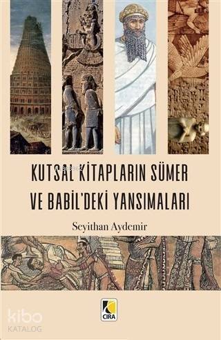 Kutsal Kitapların Sümer ve Babil'deki Yansımaları - 1