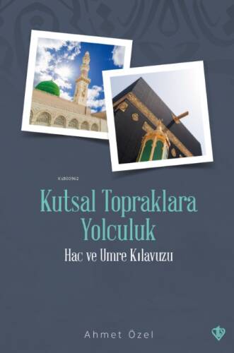 Kutsal Topraklara Yolculuk - Hac ve Umre Kılavuzu - 1