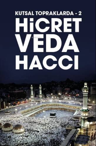 Kutsal Topraklarda -2 ;Hicret - Veda Haccı - 1