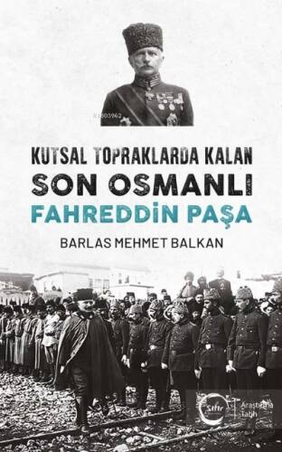 Kutsal Topraklarda Kalan Son Osmanlı – Fahreddin Paşa - 1