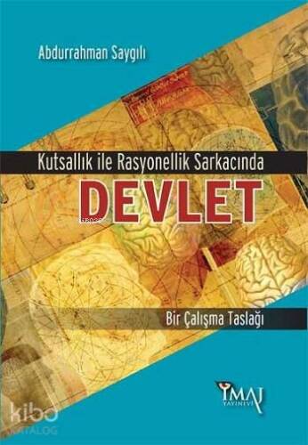 Kutsallık Ve Rasyonellik Sarkacında Devlet; Bir Çalışma Taslağı - 1