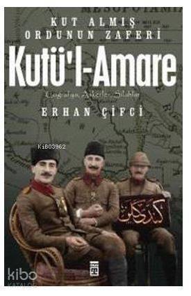 Kutü'l-Amare: Kut Almış Ordunun Zaferi - 1