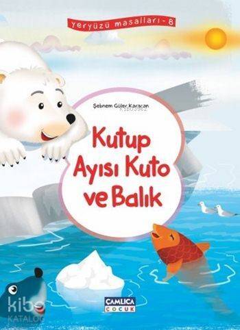 Kutup Ayısı Kuto ve Balık; Yeryüzü Masalları - 8 - 1