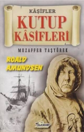 Kutup Kaşifleri - Kaşifler Roald Amundsen - 1