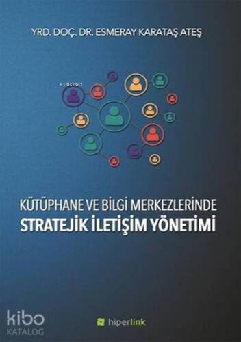 Kütüphane ve Bilgi Merkezlerinde Stratejik İletişim Yönetimi - 1