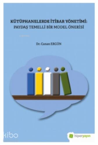 Kütüphanelerde İtibar Yönetimi: Paydaş Temelli Bir Model Önerisi - 1