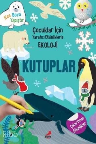 Kutuplar - Çocuklar İçin Yaratıcı Etkinliklerle Ekoloji; Kes-Boya-Yapıştır - 1