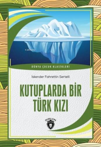 Kutuplarda Bir Türk Kızı - Dünya Çocuk Klasikleri - 1