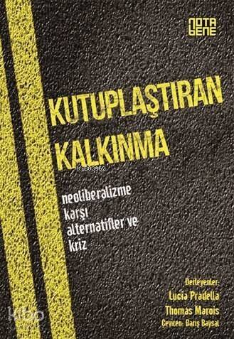 Kutuplaştıran Kalkınma; Neoliberalizme Karşı Alternatifler ve Kriz - 1