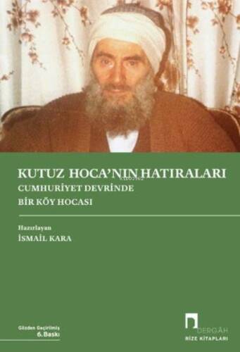 Kutuz Hoca'nın Hatıraları ;Cumhuriyet Devrinde Bir Köy Hocası - 1