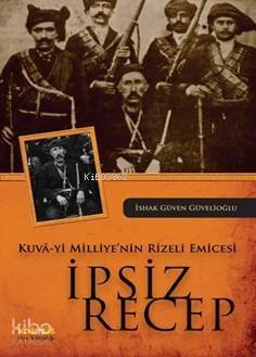 Kuva-yi Milliye'nin Rizeli Emicesi İpsiz Recep - 1