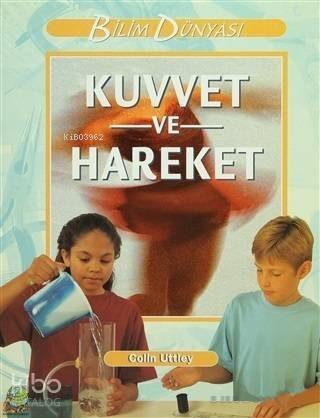 Kuvvet ve Hareket; Bilim Dünyası - 1