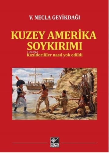 Kuzey Amerika Soykırımı/Kızılderililer Nasıl Yok Edildi - 1