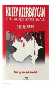 Kuzey Azerbaycan İstiklalden İkinci İşgale 1918-1920 - 1