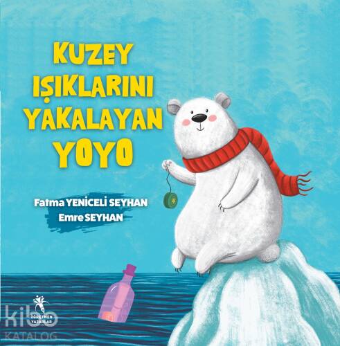 Kuzey Işıklarını Yakalayan Yoyo (Renkli Resimli- 6+Yaş, 1 ve 2 Sınıflara) - 1