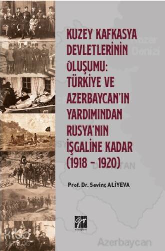 Kuzey Kafkasya Devletlerinin Oluşumu Türkiye ve Azerbeycan' ın Yardımından Rusya'nın İşgaline Kadar (1918 - 1920) - 1