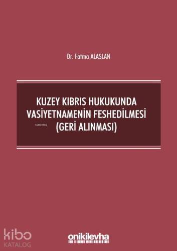 Kuzey Kıbrıs Hukukunda Vasiyetnamenin Feshedilmesi (Geri Alınması) - 1