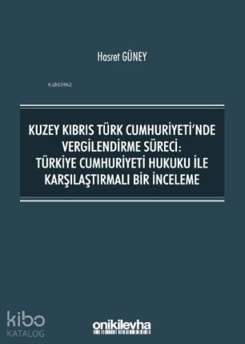 Kuzey Kıbrıs Türk Cumhuriyeti'nde Vergilendirme Süreci; Türkiye Cumhuriyeti Hukuku ile Karşılaştırmalı Bir İnceleme - 1