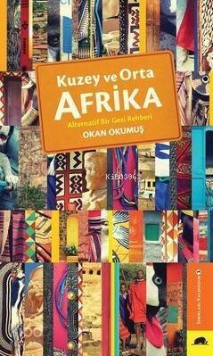 Kuzey ve Orta Afrika; Alternatif Bir Gezi Rehberi - 1