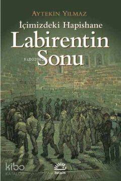 Labirentin Sonu; İçimizdeki Hapishane - 1