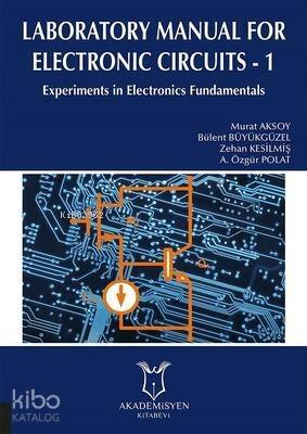 Laboratory Manual for Electronic Circuits - 1 Experiments in Electronics Fundamentals - 1