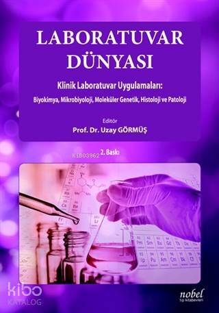 Laboratuvar Dünyası Klinik Laboratuvar Uygulamaları Biyokimya, Mikrobiyoloji, Moleküler Genetik, Histoloji ve Patoloji - 1