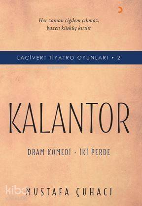 Lacivert Tiyatro Oyunları 2 - Kalantor; Dram Komedi – İki Perde - 1