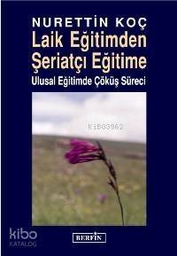 Laik Eğitimden Şeriatçı Eğitime; Ulusal Eğitimde Çöküş Süreci - 1