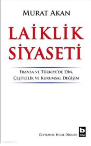 Laiklik Siyaseti ;Fransa ve Türkiye'de Din, Çeşitlilik ve Kurumsal Değişim - 1