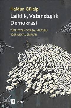 Laiklik, Vatandaşlık, Demokrasi; Türkiye'nin Siyasal Kültürü Üzerine Çalışmalar - 1