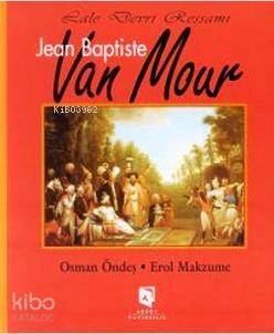 Lale Devri Ressamı Jean Baptiste Van Mour - 1