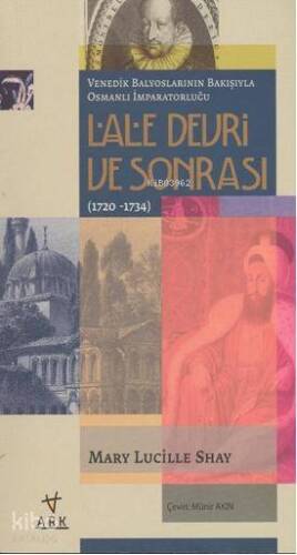 Lale Devri Ve Sonrası (1720-1734); Venedik balyoslarının Bakışıyla Osmanlı İmparatorluğu - 1