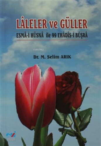 Laleler ve Güller ;Esma-i Hüsna İle 99 Ehadis-i Büşra - 1