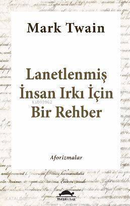 Lanetlenmiş İnsan Irkı İçin Bir Rehber; Aforizmalar - 1