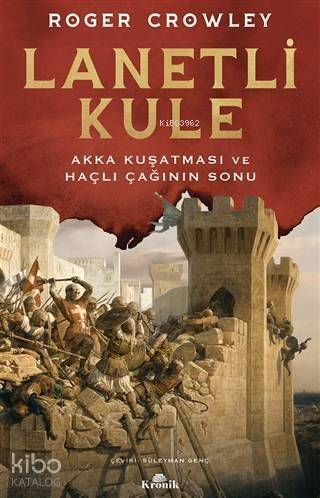 Lanetli Kule; Akka Kuşatması ve Haçlı Çağının Sonu - 1