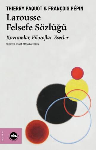 Larousse Felsefe Sözlüğü;Kavramlar, Filozoflar, Eserler - 1