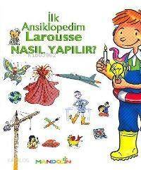 Larousse İlk Ansiklopedim - Nasıl Yapılır? (5+ Yaş) - 1