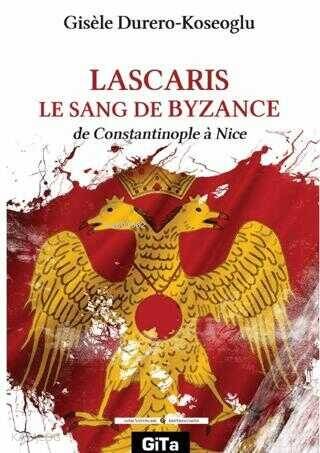 Lascaris Le Sang De Byzance;De Constantinople a Nice - 1