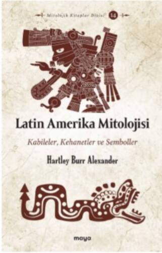 Latin Amerika Mitolojisi;Kabileler, Kehanetler ve Semboller - 1