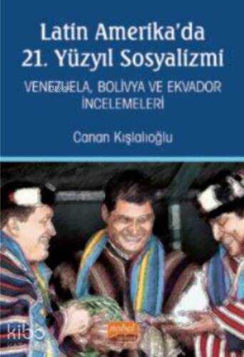 Latin Amerika’da 21. Yüzyıl Sosyalizmi - Venezuela, Bolivya ve Ekvador İncelemeleri - 1